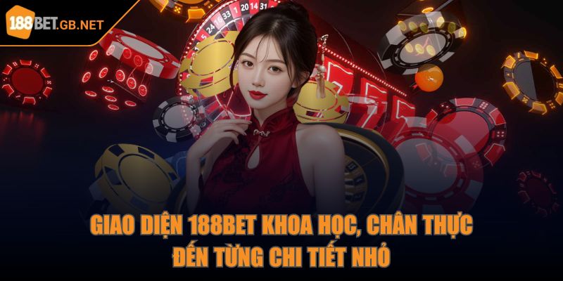 188bet 🎖️ Kèo Nhà Cái 188bet 10 - Cược Bóng Đá 188bet GB NET 08/2025 33 Giao diện 188Bet khoa học, chân thực đến từng chi tiết nhỏ