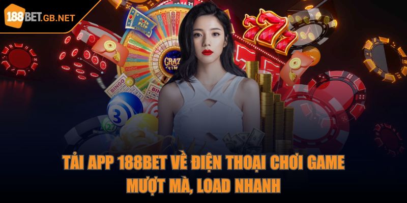 188bet 🎖️ Kèo Nhà Cái 188bet 10 - Cược Bóng Đá 188bet GB NET 08/2025 35 Tải app 188Bet về điện thoại chơi game mượt mà, load nhanh